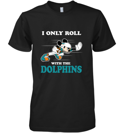 NFL Mickey Mouse I Only Roll With Miami Dolphins Premium Men's T-Shirt