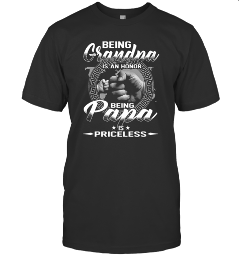 Being Grandma Is An Honor Being Papa Is Priceless T-Shirt