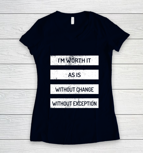 I m Worth It As Is Without Change Without Exception Women's V-Neck T-Shirt 2