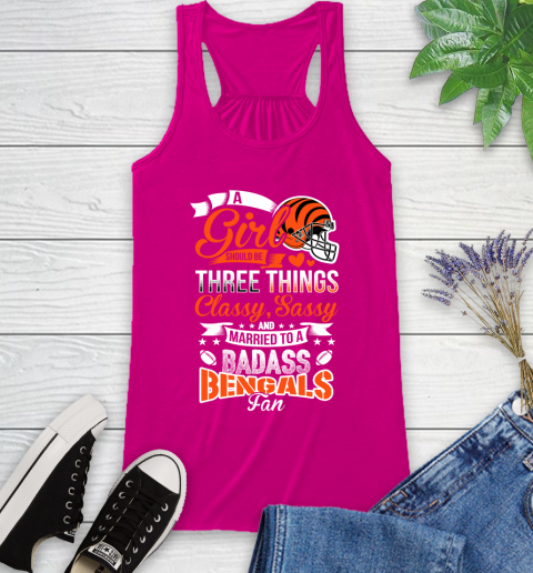 Cincinnati Bengals NFL Football A Girl Should Be Three Things Classy Sassy And A Be Badass Fan Racerback Tank 7