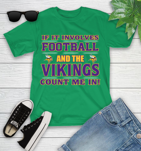 NFL If It Involves Football And The Minnesota Vikings Count Me In Sports Youth T-Shirt 6