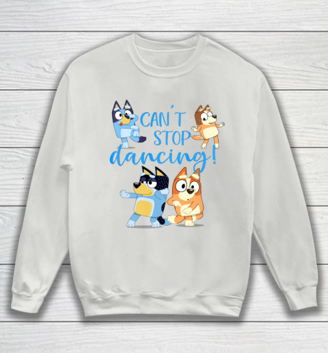 Bluey Dad Cant Stop Dancing For Father Day Sweatshirt 5
