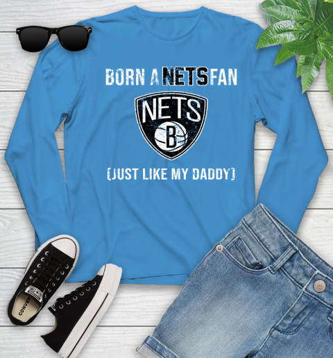 NBA Brooklyn Nets Loyal Fan Just Like My Daddy Basketball Shirt Youth Long Sleeve 7