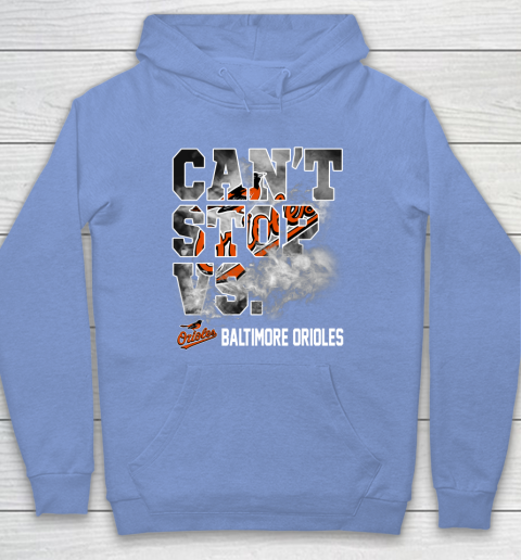 MLB Baltimore Orioles Baseball Can't Stop Vs Baltimore Orioles Hoodie 8