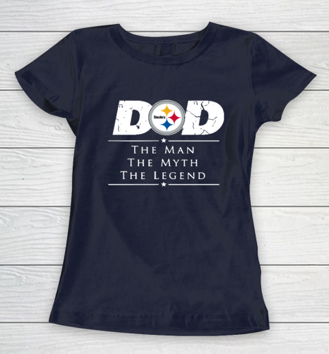 Pittsburgh Steelers NFL Football Dad The Man The Myth The Legend Women's T-Shirt 2