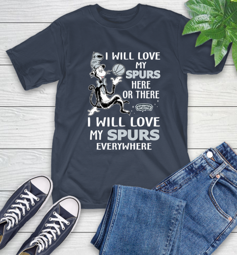 NBA Basketball San Antonio Spurs I Will Love My Spurs Everywhere Dr Seuss Shirt T-Shirt 3