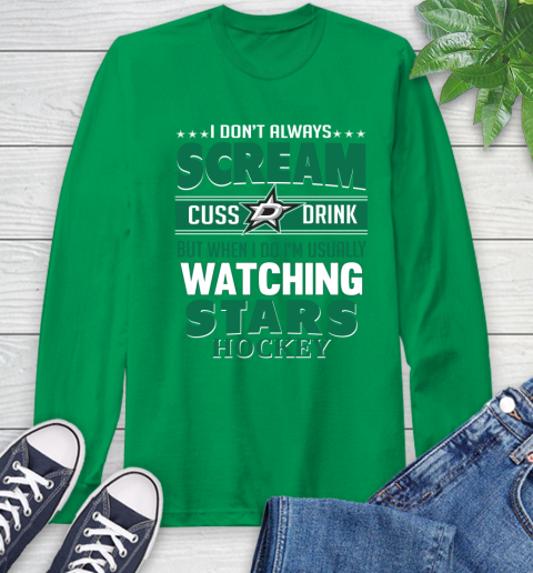 Dallas Stars NHL Hockey I Scream Cuss Drink When I'm Watching My Team Long Sleeve T-Shirt 8