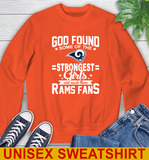 Los Angeles Rams NFL Football God Found Some Of The Strongest Girls Adoring Fans Sweatshirt 3