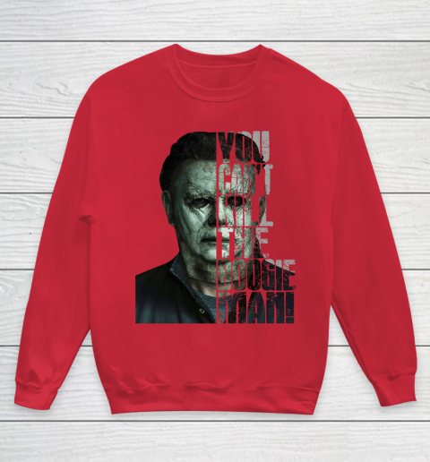 Halloween Michael Myers you cant kill the Boogeyman Youth Sweatshirt 7