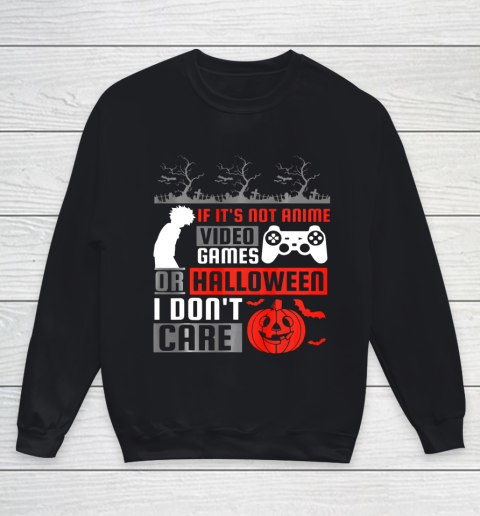 If its not anime video games or halloween i don't care Youth Sweatshirt