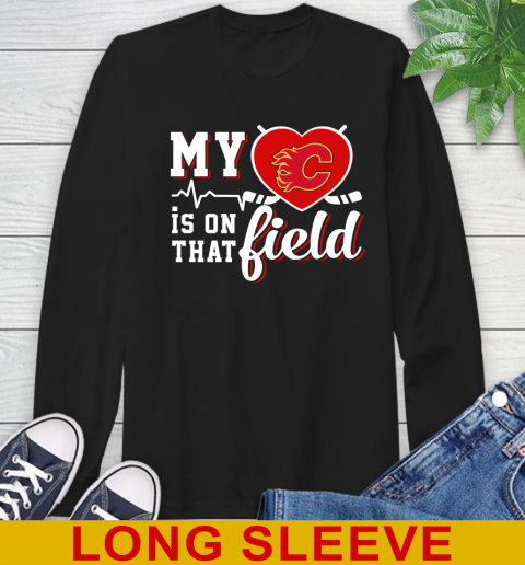 NHL My Heart Is On That Field Hockey Sports Calgary Flames Long Sleeve T-Shirt