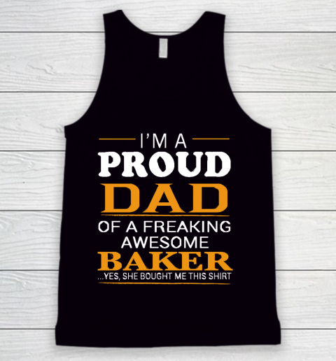 Father's Day Funny Gift Ideas Apparel  Proud Dad of Freaking Awesome BAKER She bought me this T Shi Tank Top