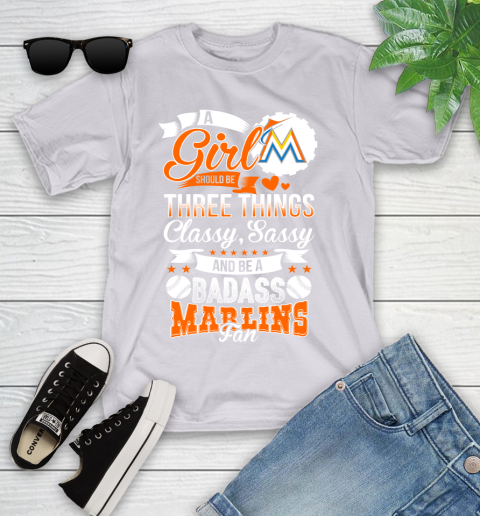 Miami Marlins MLB Baseball A Girl Should Be Three Things Classy Sassy And A Be Badass Fan Youth T-Shirt 4