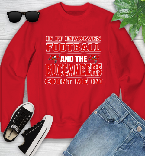 NFL If It Involves Football And The Tampa Bay Buccaneers Count Me In Sports Youth Sweatshirt 9