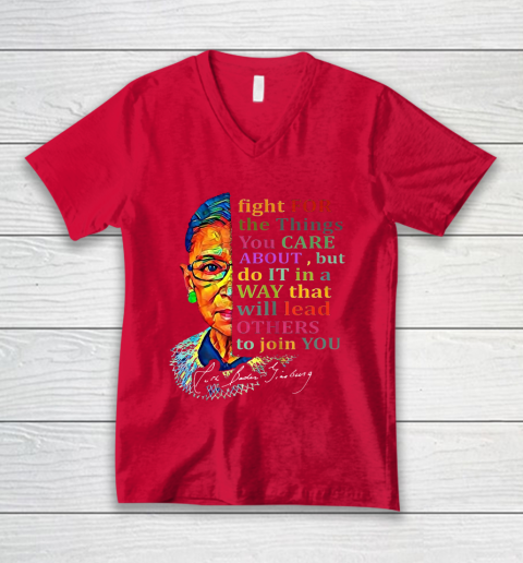 Awesome Ruth Bader Ginsburg Fight For The Things You Care V-Neck T-Shirt 6