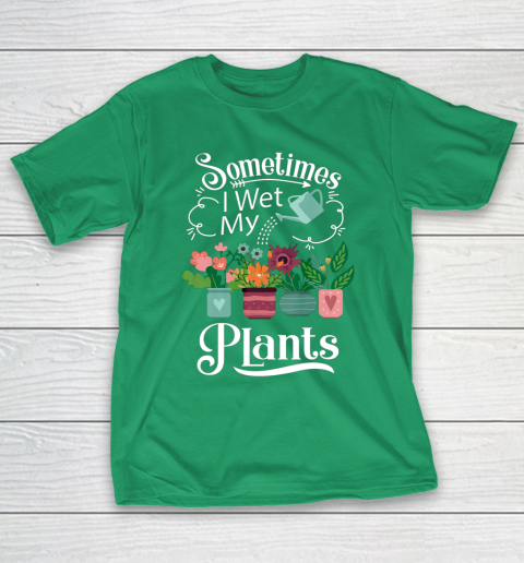 Sometimes I Wet My Plants T Shirt Funny Gardening T-Shirt 5