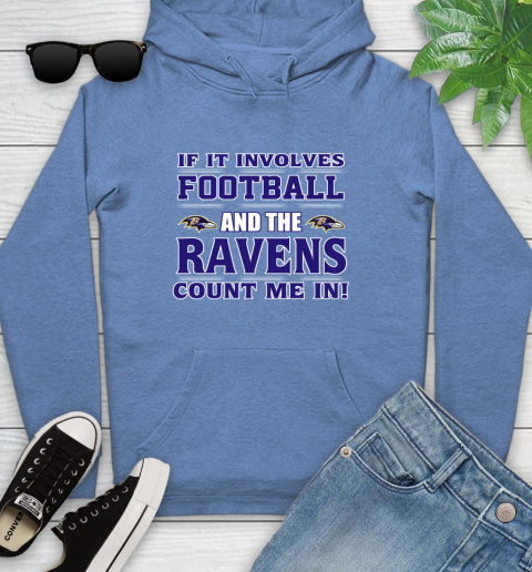 NFL If It Involves Football And The Baltimore Ravens Count Me In Sports Youth Hoodie 12