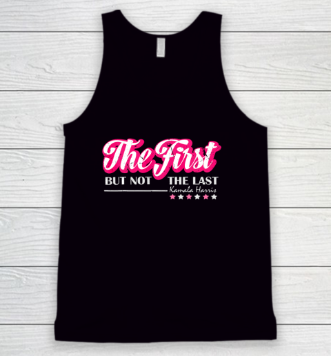 The First But Not The Last Kamala Harris VP 2020 Tank Top