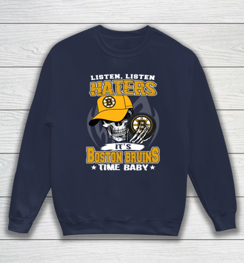 Listen Haters It is BRUINS Time Baby NHL Sweatshirt 2