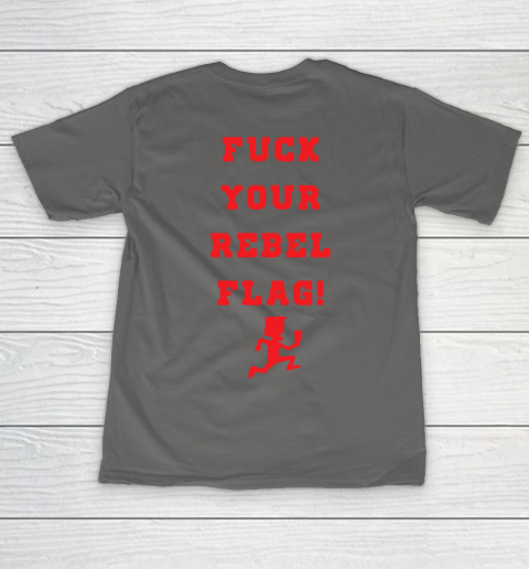 Fuck your rebel flag T-Shirt 18