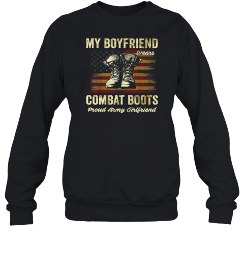 My Boyfriend Wears Combat Boots Proud Army Girlfriend Sweatshirt