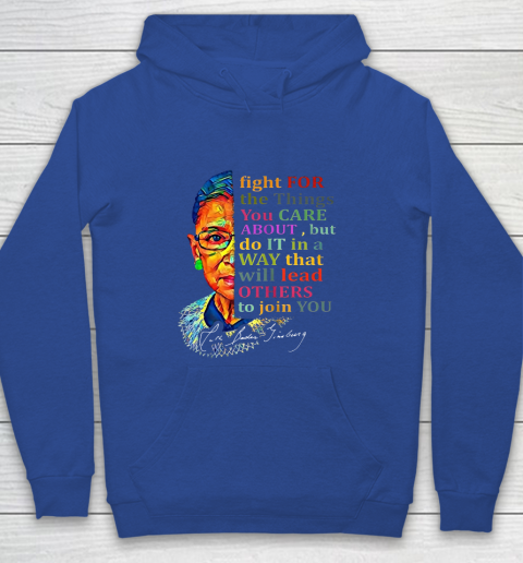 Awesome Ruth Bader Ginsburg Fight For The Things You Care Youth Hoodie 6