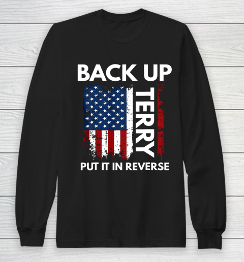 Back Up Terry Put It In Reverse Funny 4th of July Long Sleeve T-Shirt