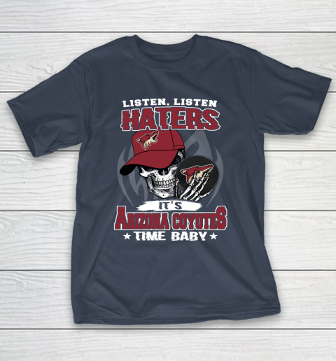 Listen Haters It is COYOTES Time Baby NHL T-Shirt 3