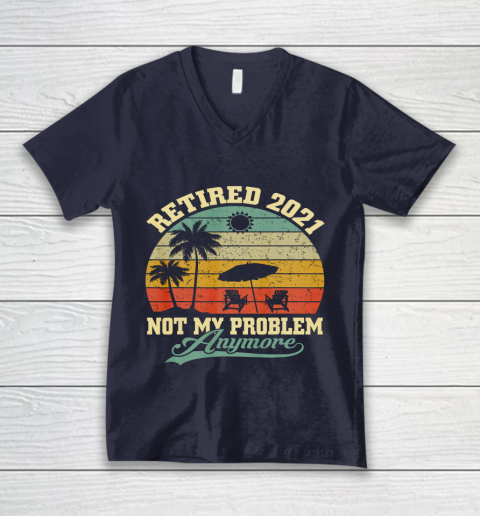 Retired 2021 Not My Problem Anymore Retro Funny Retirement V-Neck T-Shirt 2