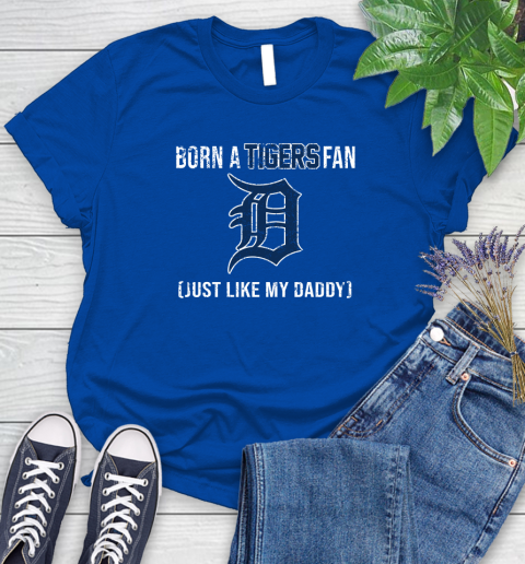 MLB Baseball Detroit Tigers Loyal Fan Just Like My Daddy Shirt Women's T-Shirt 10