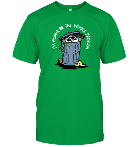 jqax raccoon iamp 39 m gonna be the whole problem premium classic t shirt 2 front irish green