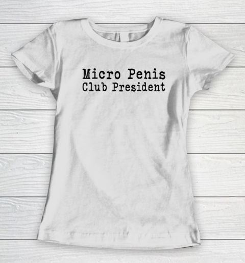 Micro Penis Club President Women's T-Shirt