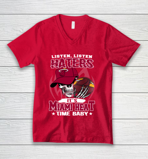 Listen Haters It is HEAT Time Baby NBA V-Neck T-Shirt 6