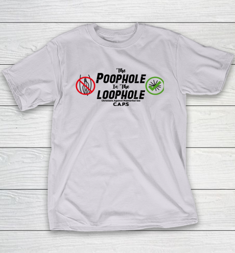 Poophole Is The Loophole Christians Against Premarital Sex Youth T-Shirt 3
