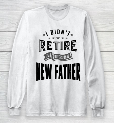 Father's Day Funny Gift Ideas Apparel  New Father Long Sleeve T-Shirt