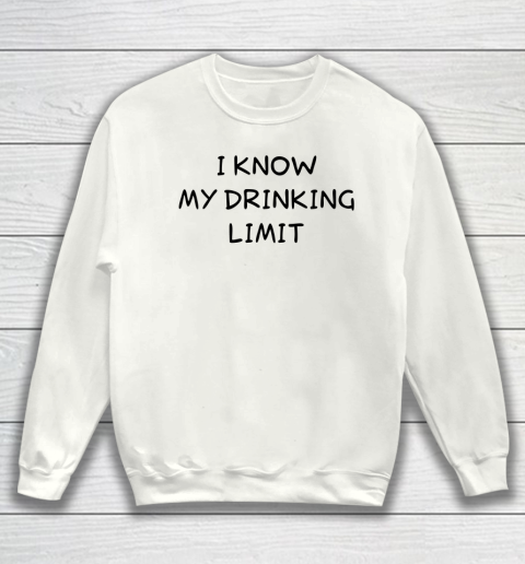 White Lie Shirt I Know My Drinking Limit Funny Party Sweatshirt