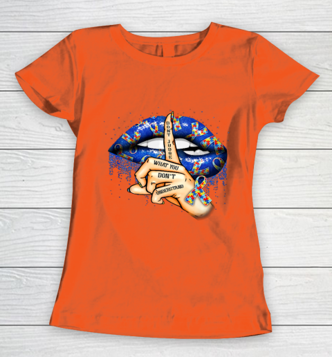 Autism Lips Don t Judge What You Don t Understand Autism Mom Women's T-Shirt 3