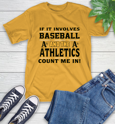 MLB If It Involves Baseball And The Oakland Athletics Count Me In Sports T-Shirt 3