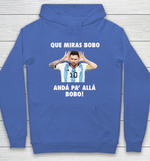 Que Miras Bobo Viral Meme Que Mira Bobo Anda Pa Alla Hoodie 5