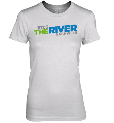 107 5 The River Nashville shirt Premium Women's T-Shirt