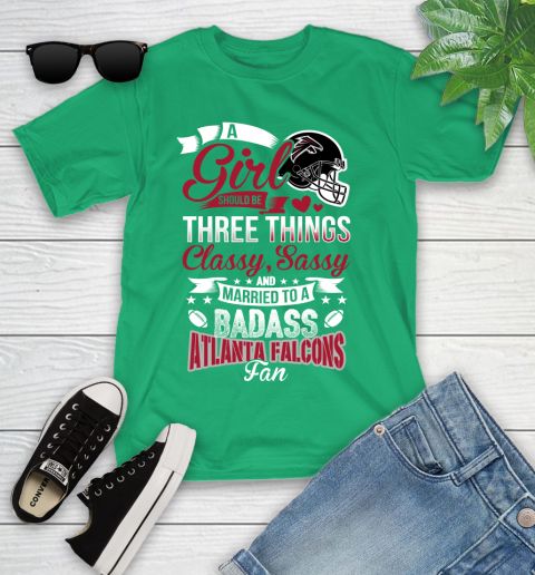 Atlanta Falcons NFL Football A Girl Should Be Three Things Classy Sassy And A Be Badass Fan Youth T-Shirt 8