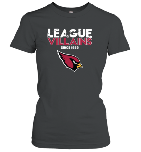 League Villains Since 1920 Arizona Cardinals Women's T-Shirt