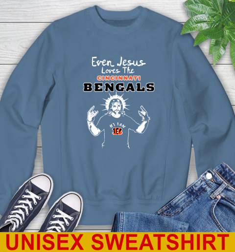 Cincinnati Bengals NFL Football Even Jesus Loves The Bengals Shirt Sweatshirt - Image 11