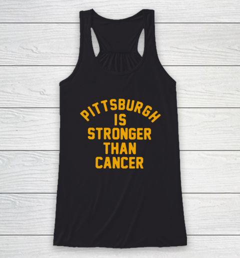 Pittsburgh Is Stronger Than Cancer Shirt Racerback Tank