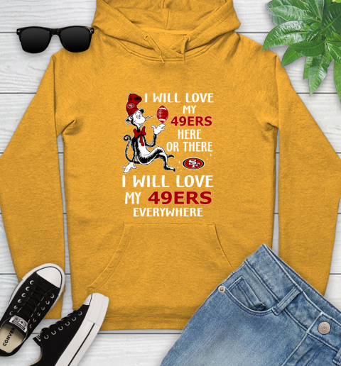 NFL Football San Francisco 49ers I Will Love My 49ers Everywhere Dr Seuss Shirt Youth Hoodie 2