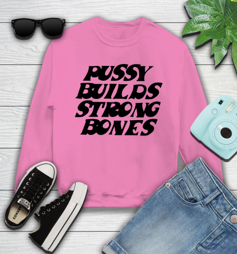 Pussy builds strong bones shirt 95