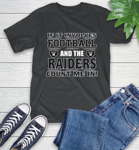 NFL If It Involves Football And The Oakland Raiders Count Me In Sports T-Shirt 2