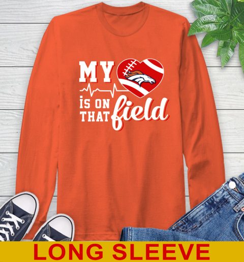 NFL My Heart Is On That Field Football Sports Denver Broncos Long Sleeve T-Shirt - Image 5