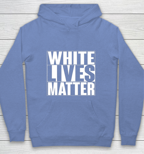 White Lives Matter Tshirt Youth Hoodie 8