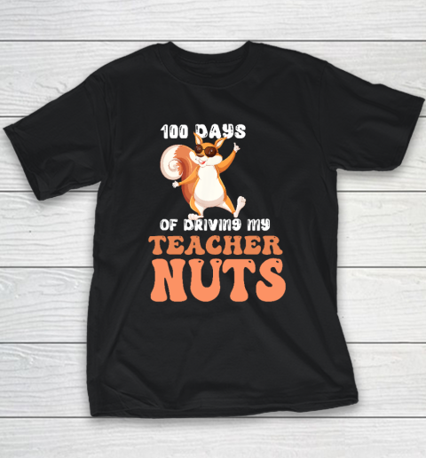 100 Days Of Driving My Teacher Nuts 100th Day Of School Youth T-Shirt